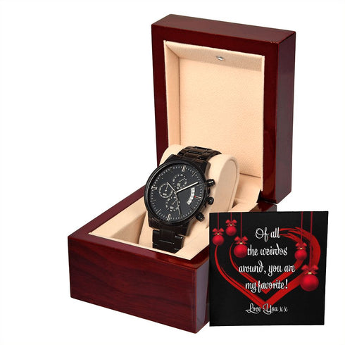 Funny Christmas Gift for Men Of All the Weirdos Around You Are My Favorite Black Watch
